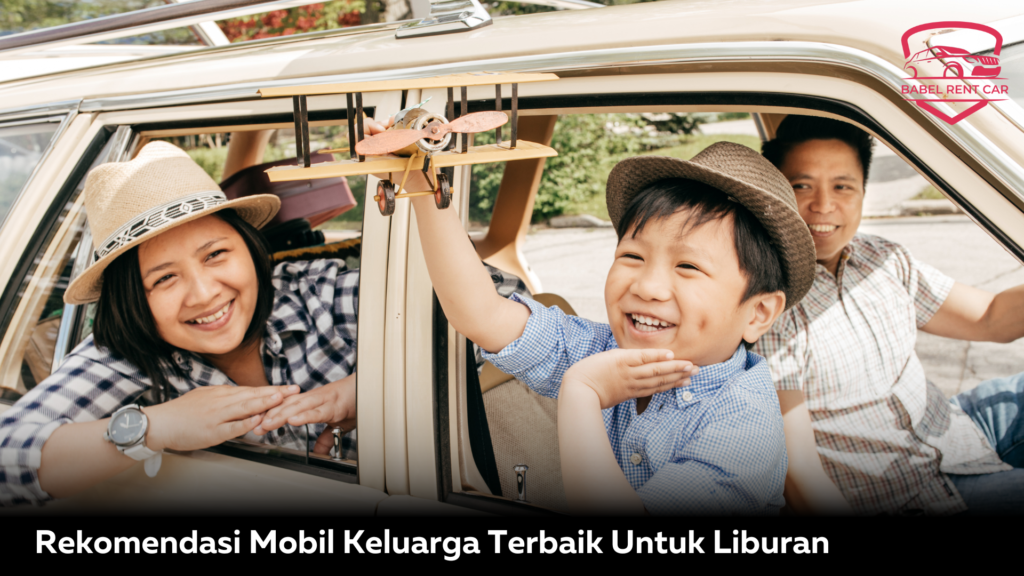 Rekomendasi Mobil Keluarga Terbaik Untuk Liburan di Belitung